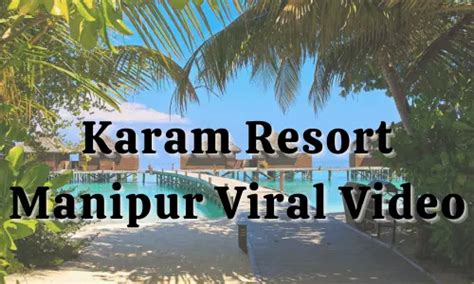 The <b>video</b>, which was released on February 14th, features the couple engaging in various romantic activities and has since captured the attention of thousands of viewers online. . Karam resort viral video download